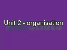 Unit 2 - organisation