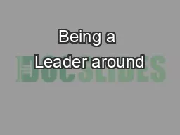 Being a Leader around