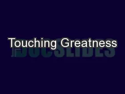 Touching Greatness