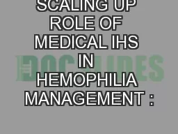 SCALING UP ROLE OF MEDICAL IHS IN HEMOPHILIA MANAGEMENT :