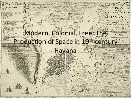 Modern, Colonial, Free: The Production of Space in 19