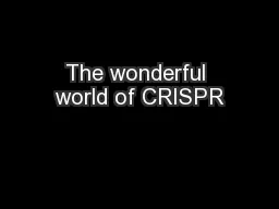 The wonderful world of CRISPR