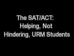 The SAT/ACT:  Helping, Not Hindering, URM Students