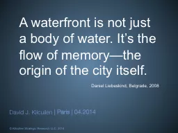A waterfront is not just a body of water. It’s the flow o