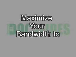 Maximize Your Bandwidth to