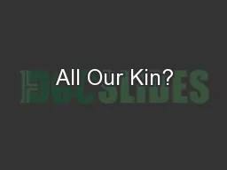 All Our Kin?