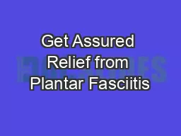 Get Assured Relief from Plantar Fasciitis