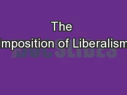 The Imposition of Liberalism