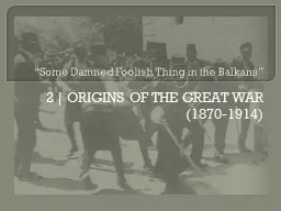 2 | ORIGINS OF THE GREAT WAR (1870-1914)