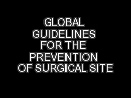 GLOBAL GUIDELINES FOR THE PREVENTION OF SURGICAL SITE