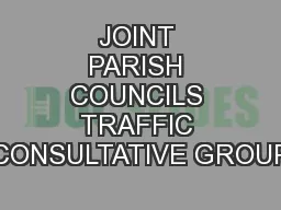 JOINT PARISH COUNCILS TRAFFIC CONSULTATIVE GROUP