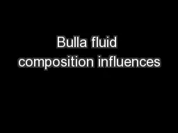 Bulla fluid composition influences