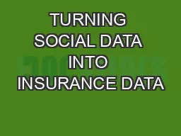 TURNING SOCIAL DATA INTO INSURANCE DATA