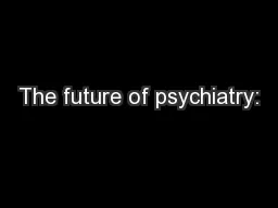 The future of psychiatry: