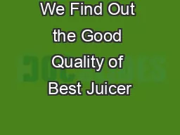 We Find Out the Good Quality of Best Juicer