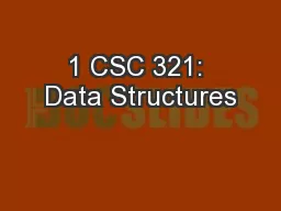 1 CSC 321: Data Structures