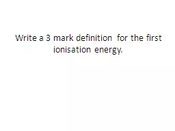 Write a 3 mark definition for the first ionisation energy.