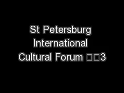 St Petersburg International Cultural Forum 		3