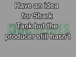 Have an idea for Shark Tank but the producer still hasn’t