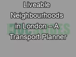 Liveable Neighbourhoods in London – A Transport Planner