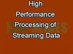 High Performance Processing of Streaming Data