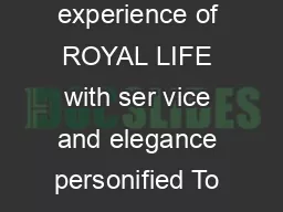 The Raj Palace an experience of ROYAL LIFE with ser vice and elegance personified To make
