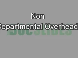 Non Departmental Overheads