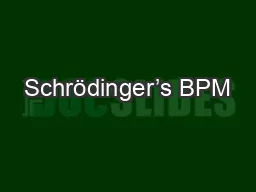 Schrödinger’s BPM