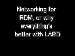 Networking for RDM, or why everything’s better with LARD