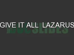 GIVE IT ALL  LAZARUS