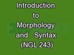 Introduction to Morphology and   Syntax (NGL 243)
