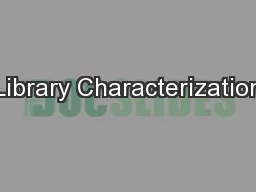 Library Characterization