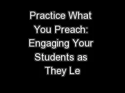 Practice What You Preach: Engaging Your Students as They Le