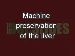 Machine preservation of the liver