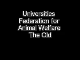 Universities Federation for Animal Welfare The Old