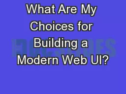 What Are My Choices for Building a Modern Web UI?
