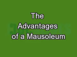 The Advantages of a Mausoleum