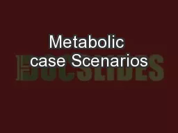 Metabolic case Scenarios