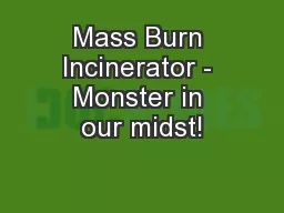 Mass Burn Incinerator - Monster in our midst!