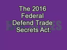 The 2016 Federal Defend Trade Secrets Act: