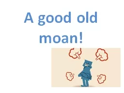 A good old moan!