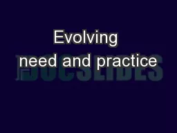 Evolving need and practice