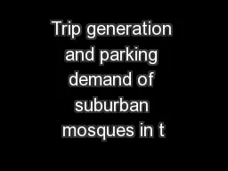 Trip generation and parking demand of suburban mosques in t
