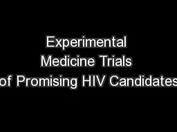 Experimental Medicine Trials of Promising HIV Candidates