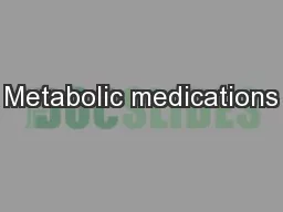 Metabolic medications