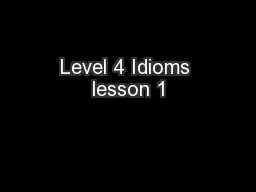 Level 4 Idioms lesson 1