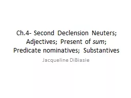 Ch.4- Second Declension Neuters; Adjectives; Present of
