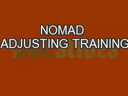 NOMAD ADJUSTING TRAINING