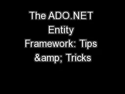 The ADO.NET Entity Framework: Tips & Tricks
