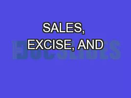 SALES, EXCISE, AND